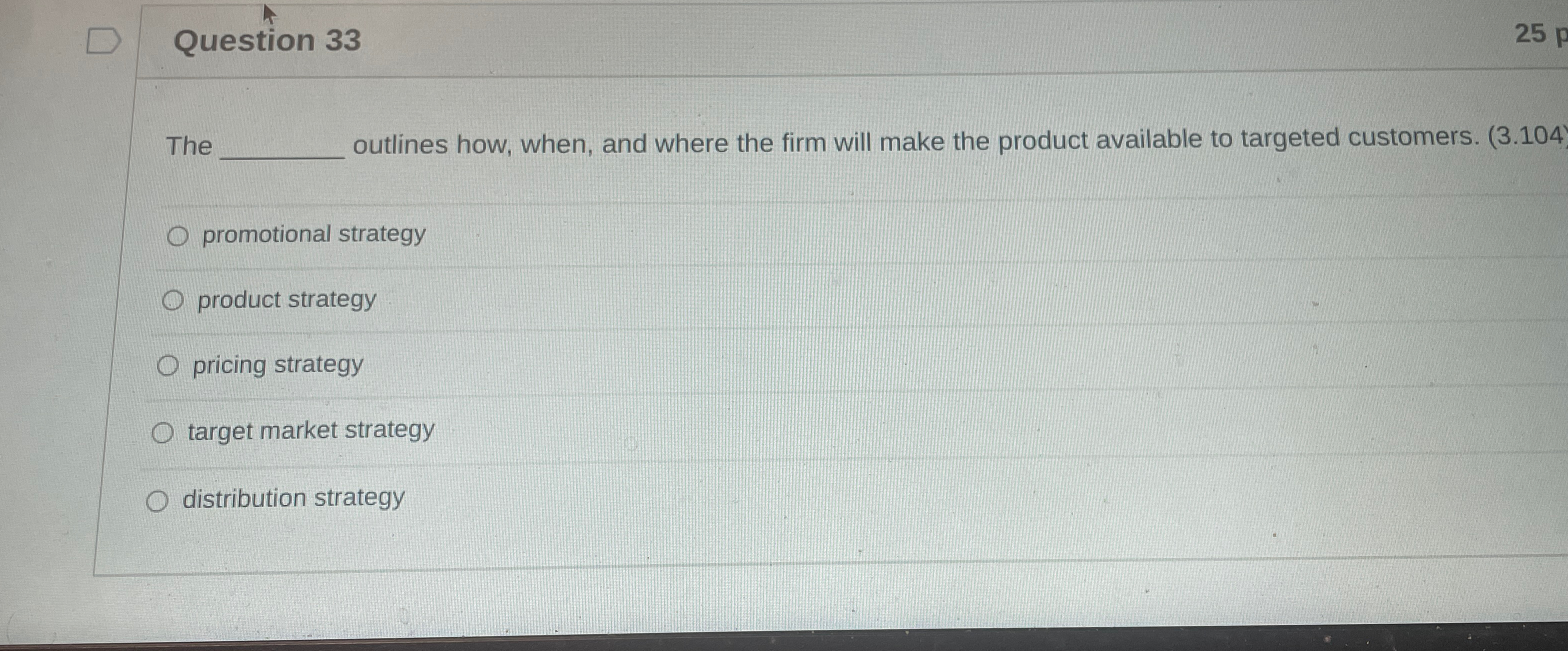  Question 33 The outlines how, when, and where the firm will