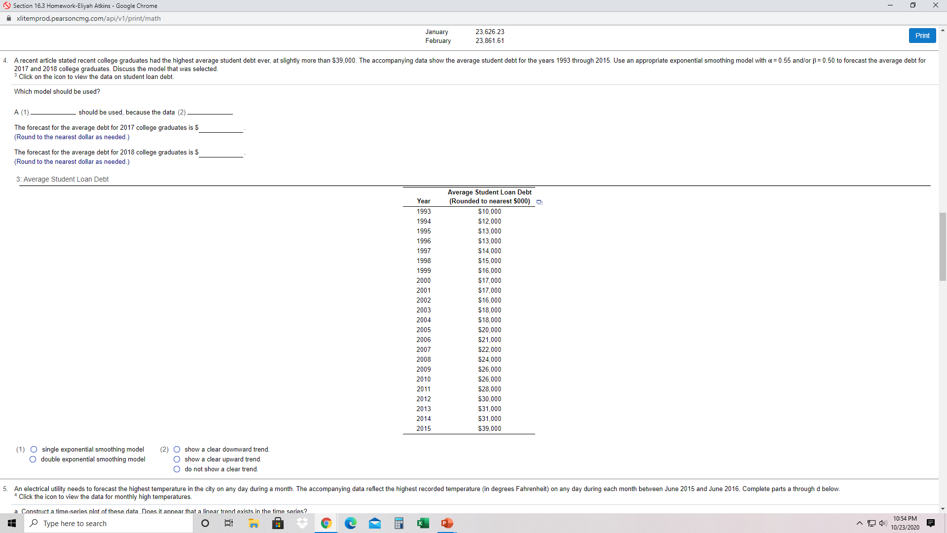 double exponential smoothing model Print 2. A brokerage company is interested in