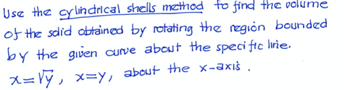 calculus 2 Use the cylindrical shells method to find the volume of