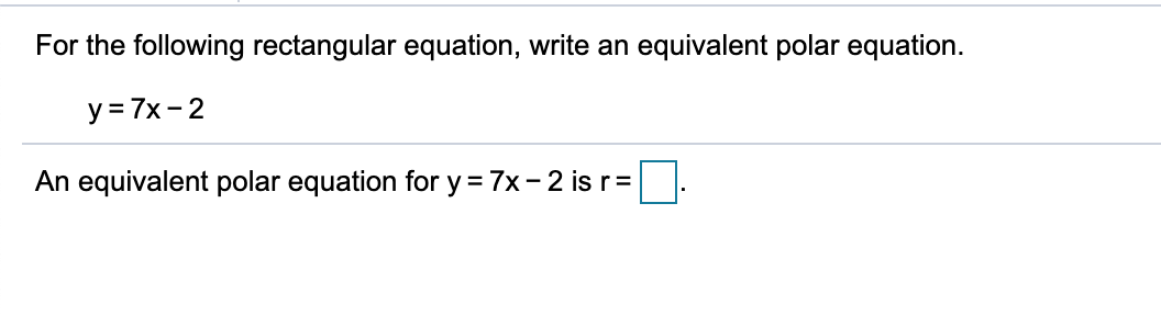 Here is the problem. For the following rectangular equation, write an equivalent