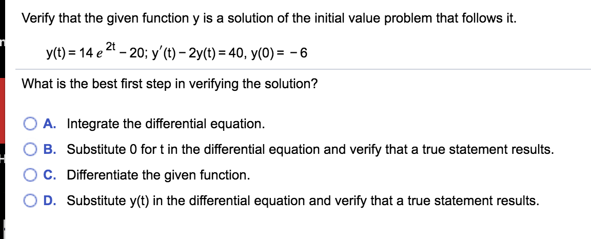 Verify that the given function y is a solution of the initial