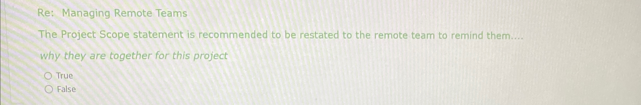  Re: Managing Remote Teams The Project Scope statement is recommended to