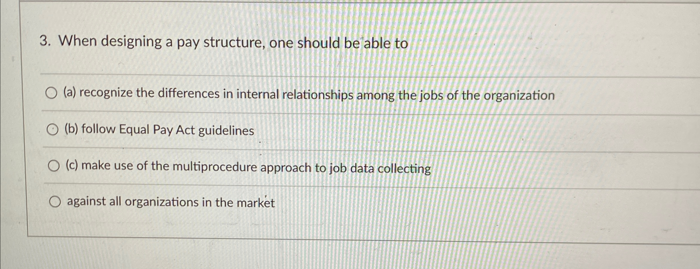  When designing a pay structure, one should be able to q,