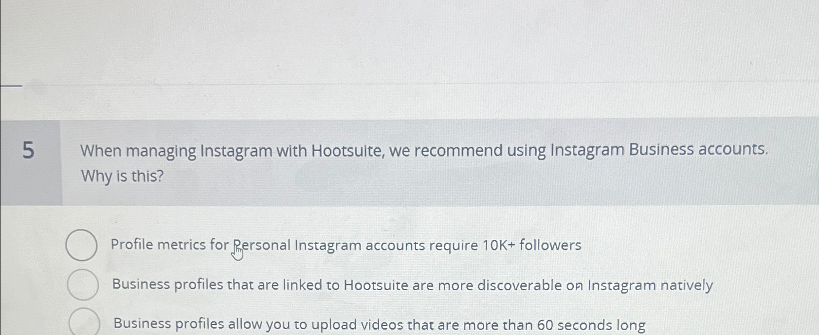  5 When managing Instagram with Hootsuite, we recommend using Instagram Business