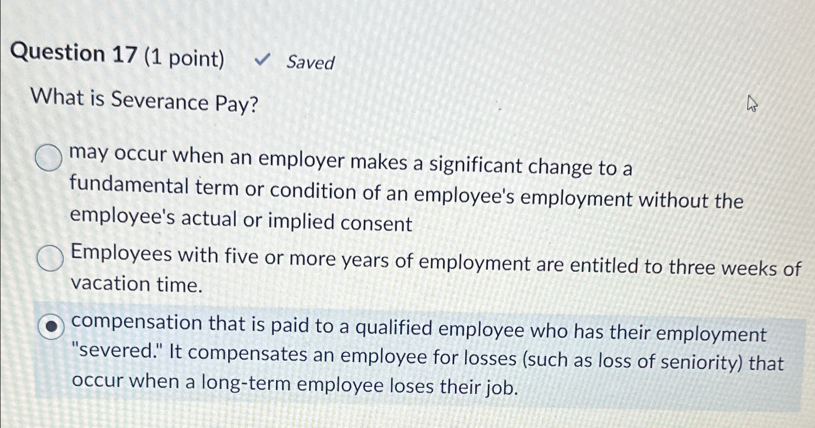 Question 17(1 point) Saved What is Severance Pay? may occur when