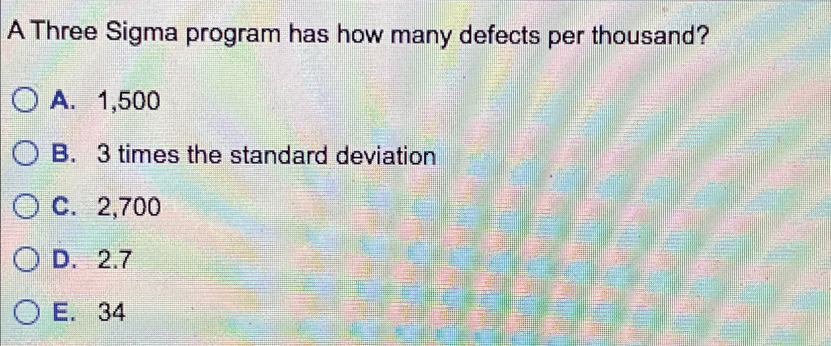  A Three Sigma program has how many defects per thousand? A.1,500