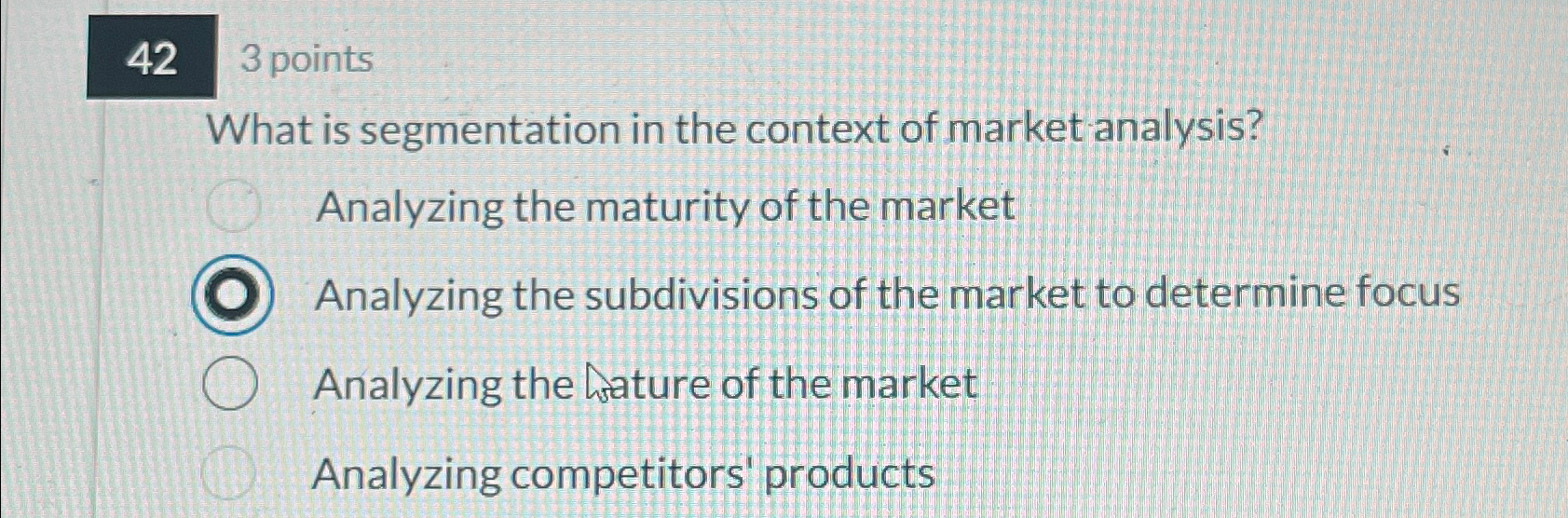  42 3 points What is segmentation in the context of market
