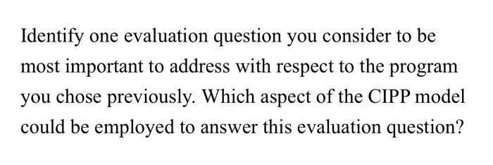  Identify one evaluation question you consider to be most important to