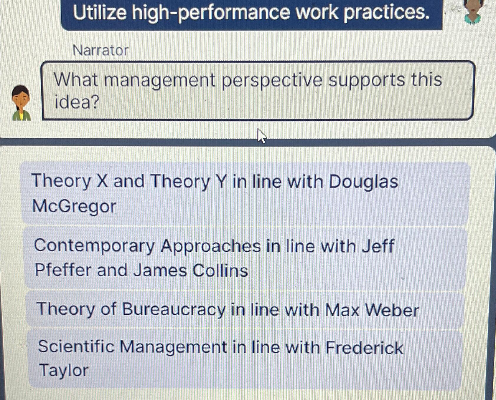 Utilize high-performance work practices. Narrator What management perspective supports this idea?