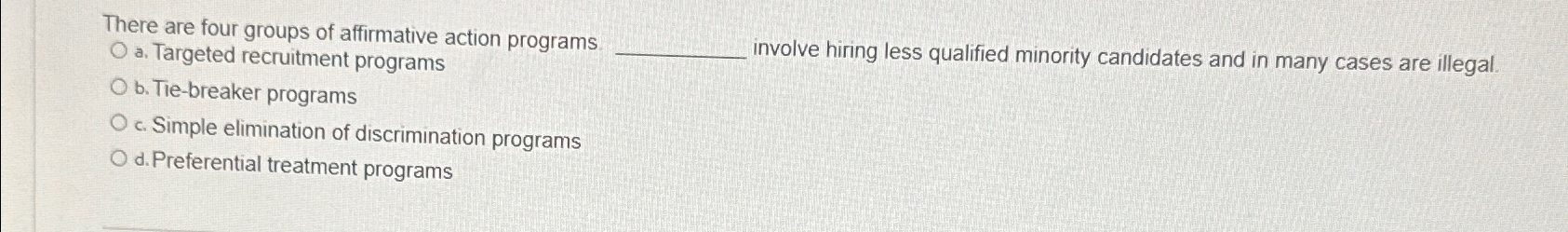  There are four groups of affirmative action programs a. Targeted recruitment