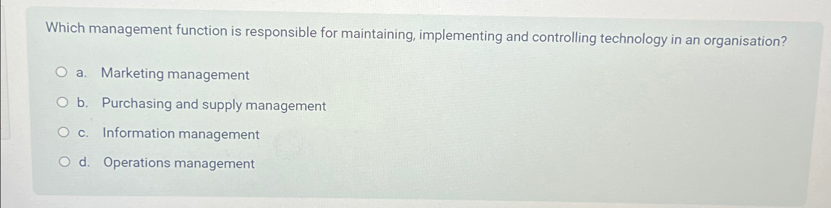  Which management function is responsible for maintaining, implementing and controlling technology