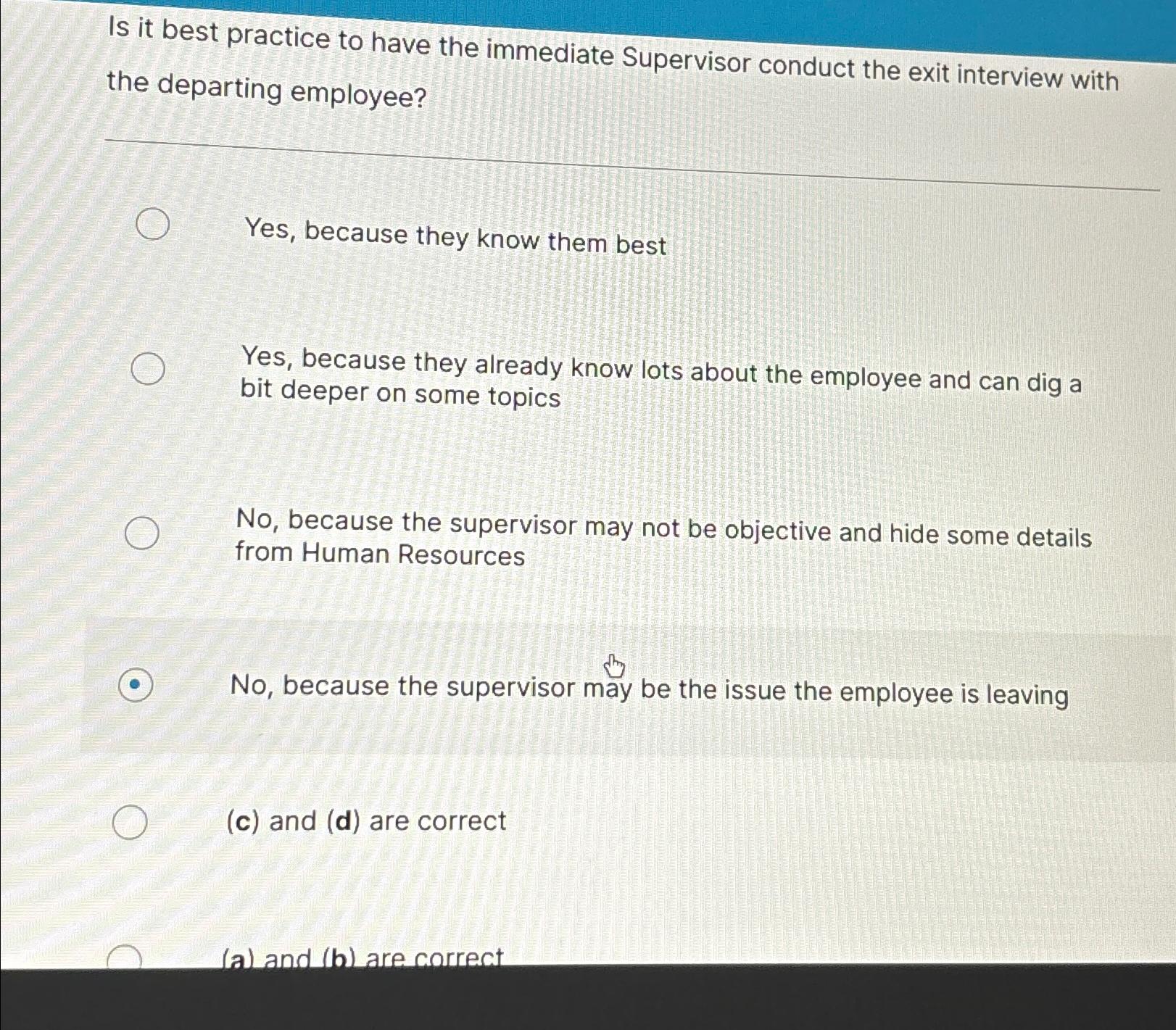  Is it best practice to have the immediate Supervisor conduct the