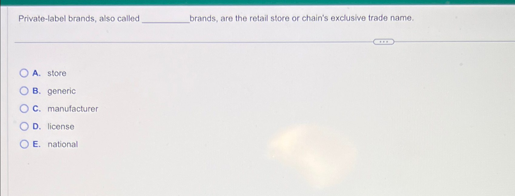  Private-label brands, also called brands, are the retail store or chain's