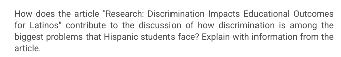  How does the article "Research: Discrimination Impacts Educational Outcomes for Latinos"