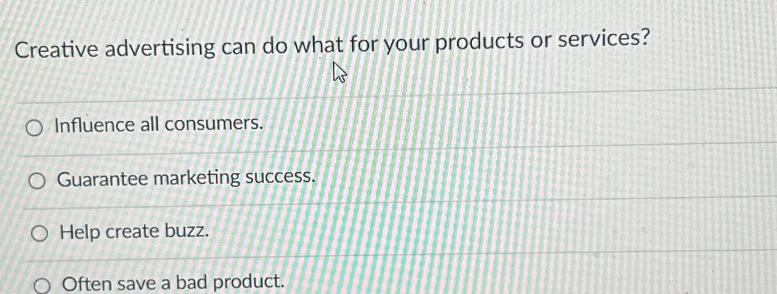  Creative advertising can do what for your products or services? Influence