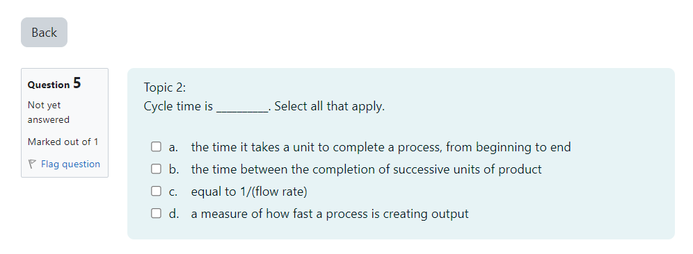  Topic 2: Cycle time is Select all that apply. a. the