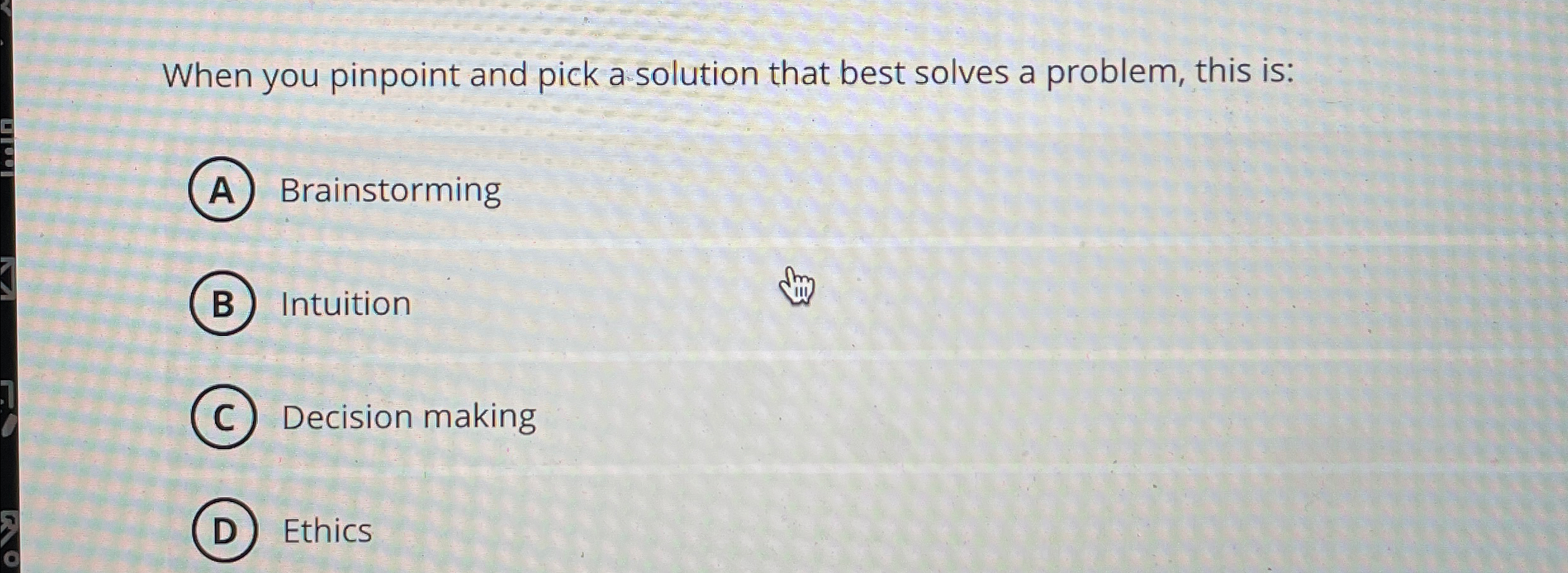  When you pinpoint and pick a solution that best solves a