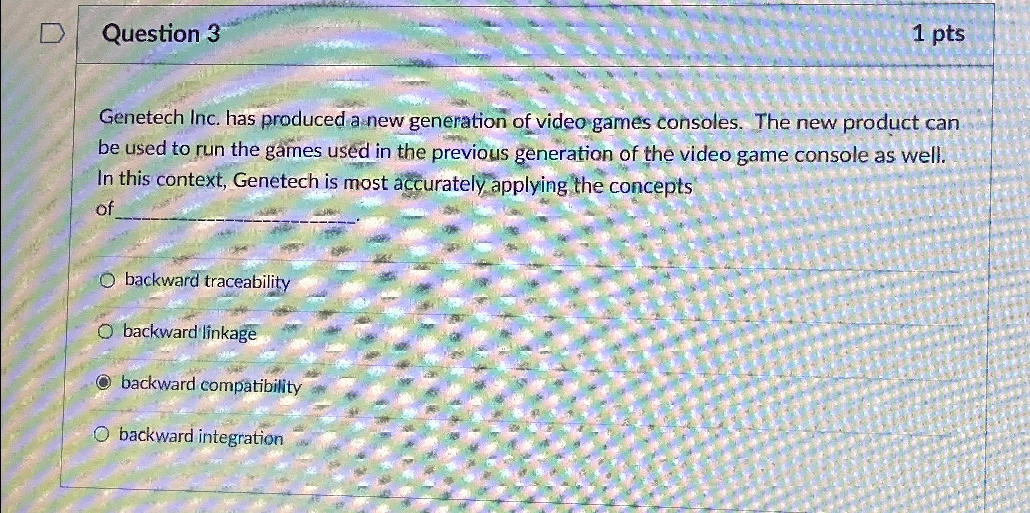  Question 3 1 pts Genetech Inc. has produced anew generation of