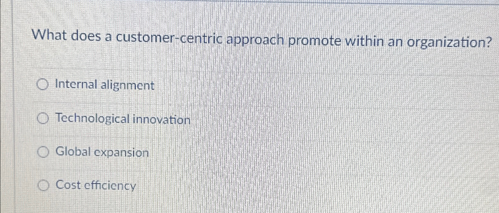  What does a customer-centric approach promote within an organization? Internal alignment