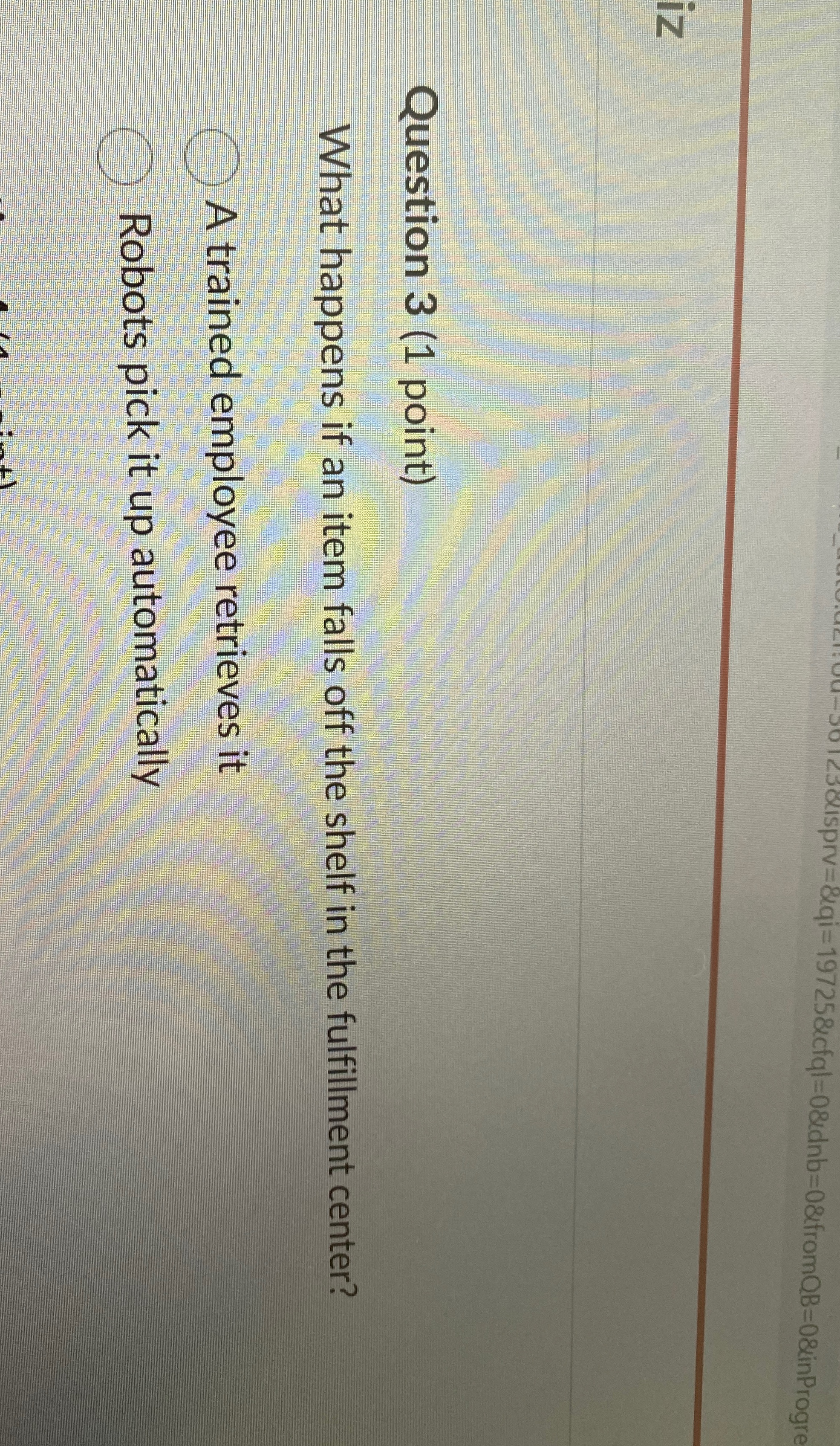  Question 3(1 point) What happens if an item falls off the