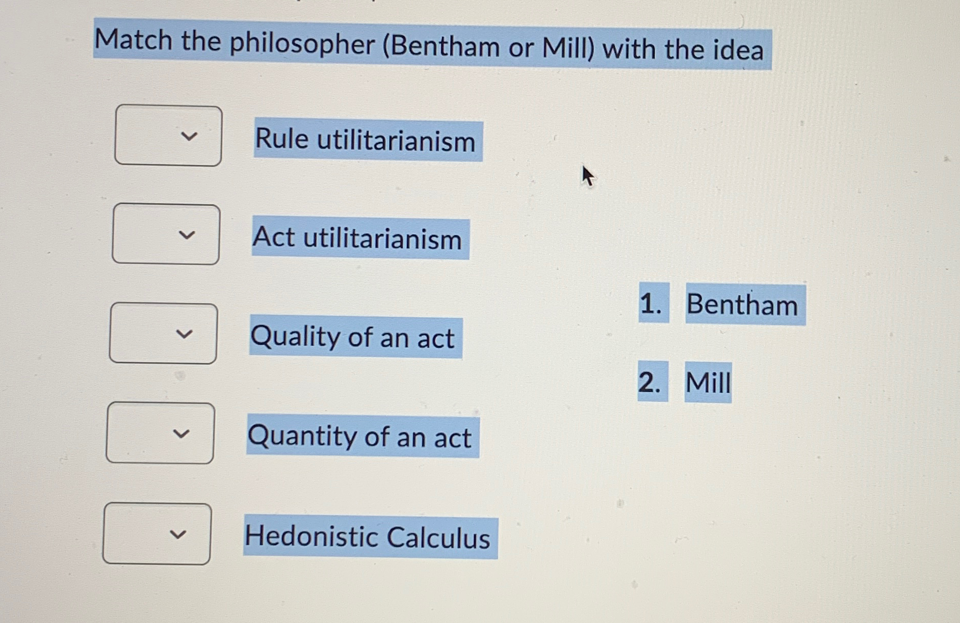  Match the philosopher (Bentham or Mill) with the idea Rule utilitarianism