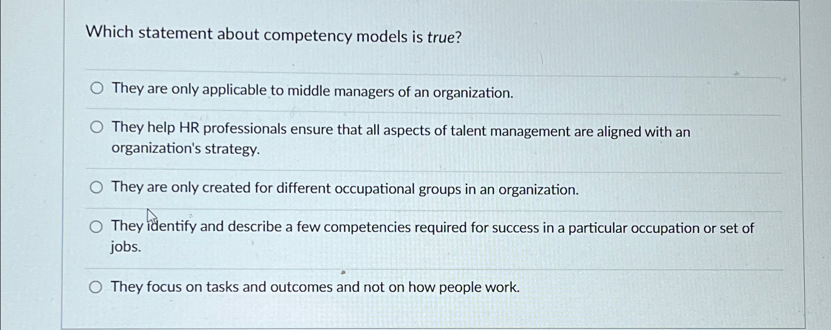  Which statement about competency models is true? They are only applicable