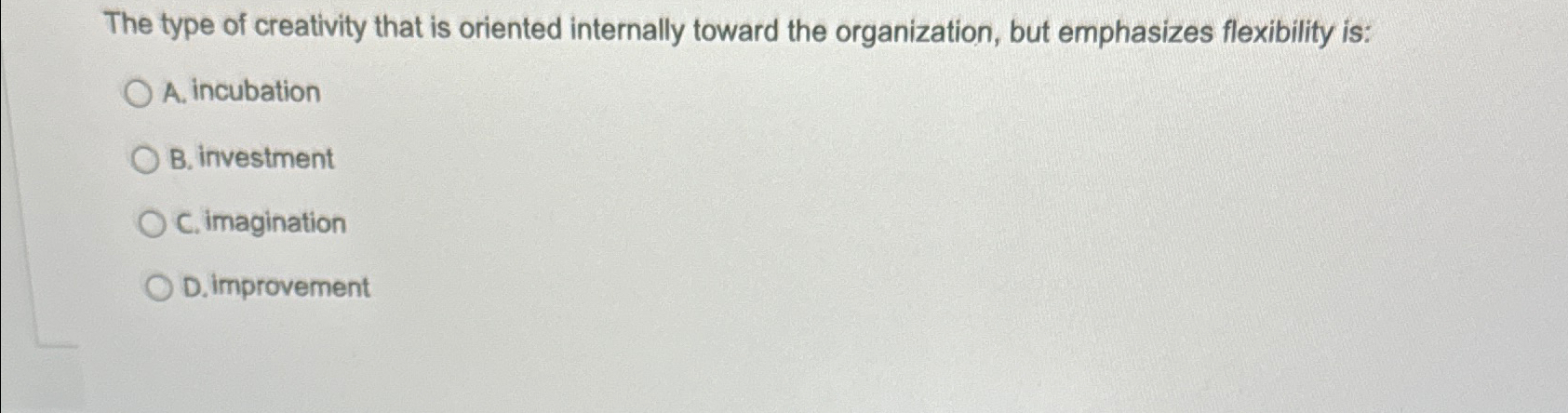  The type of creativity that is oriented internally toward the organization,