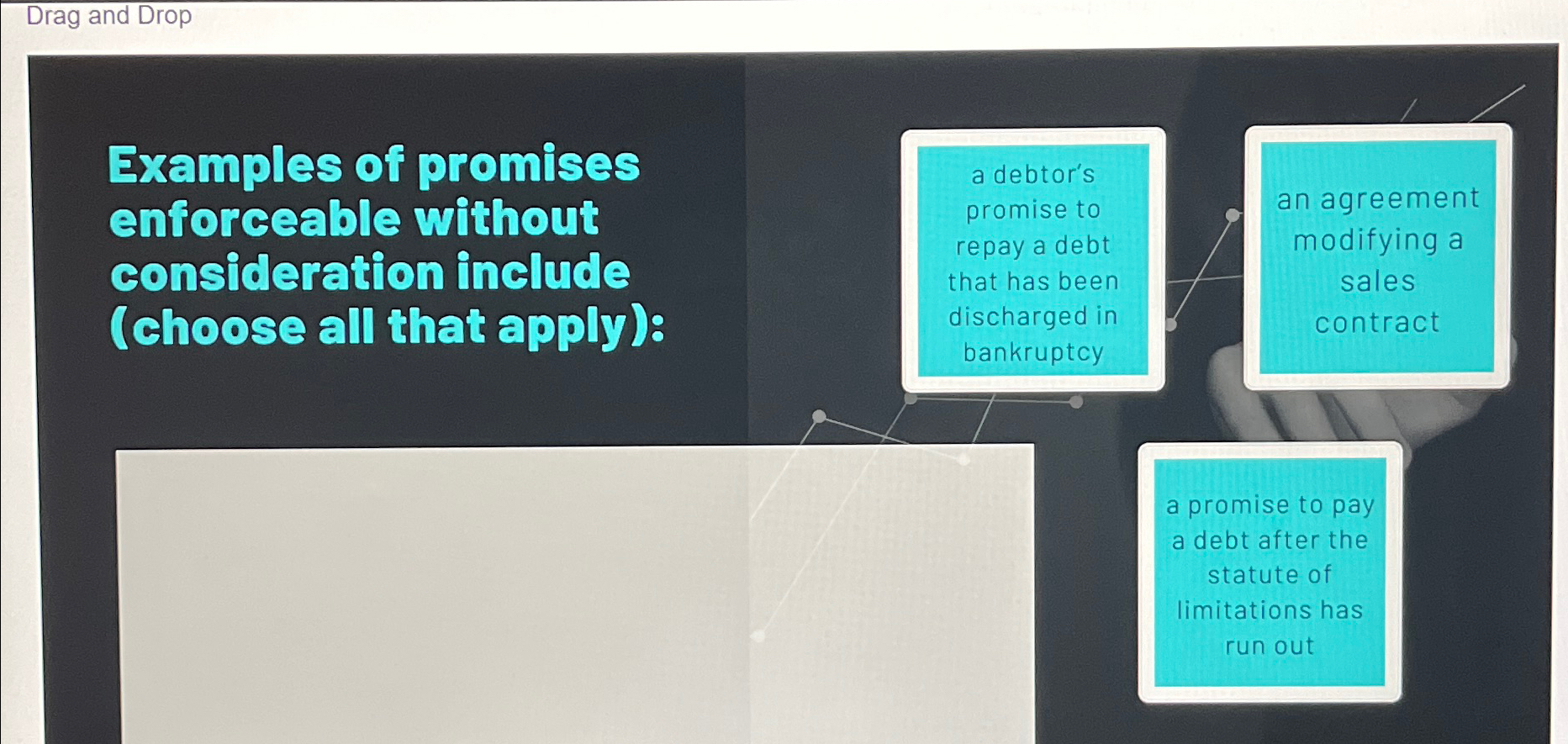  Drag and Drop Examples of promises enforceable without consideration include (choose