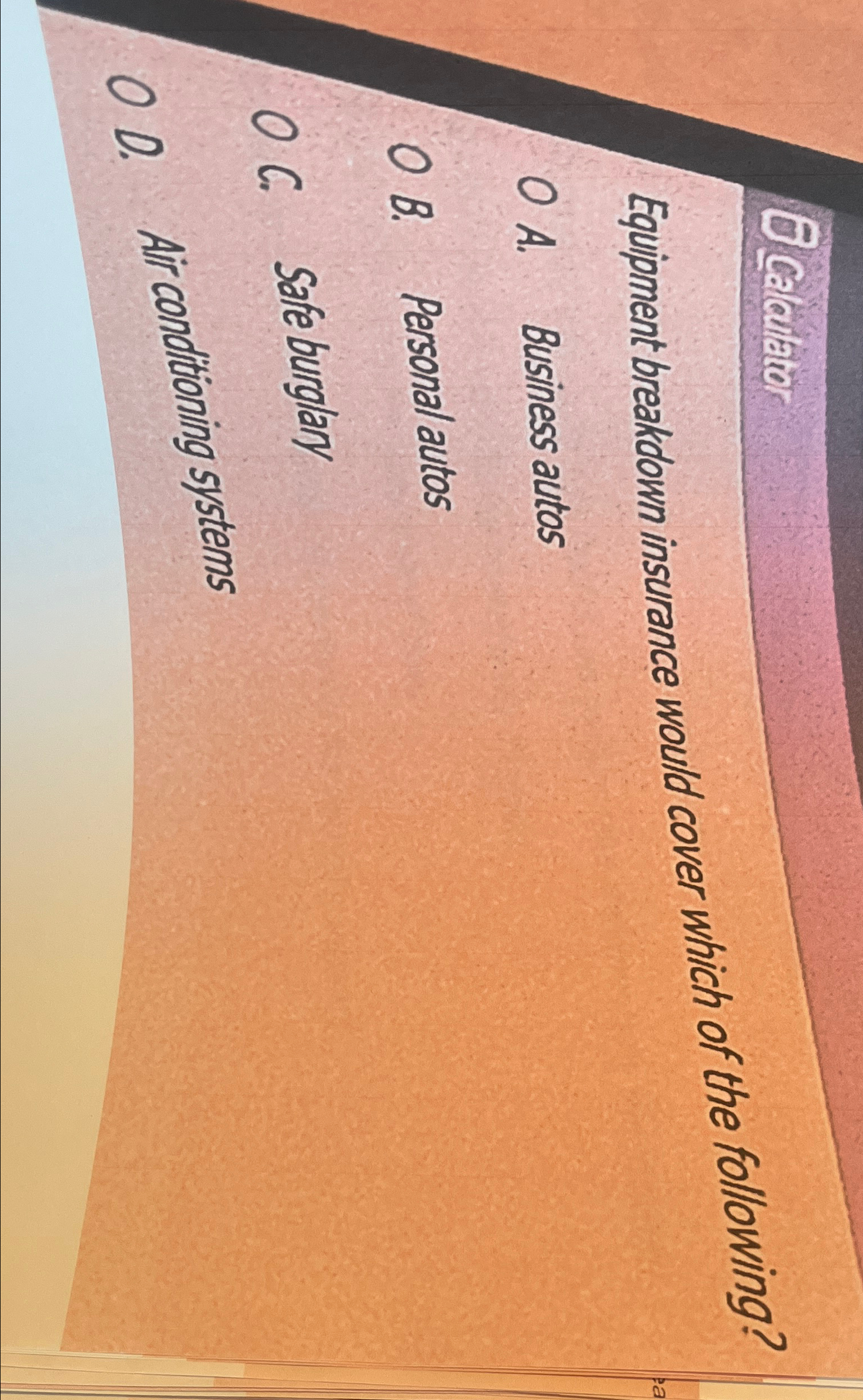  (6) Calculation Equipment breakdown insurance would cover which of the following?