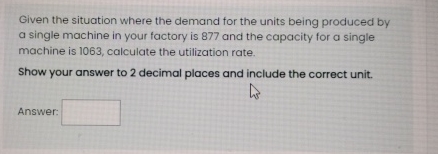  Given the situation where the demand for the units being produced