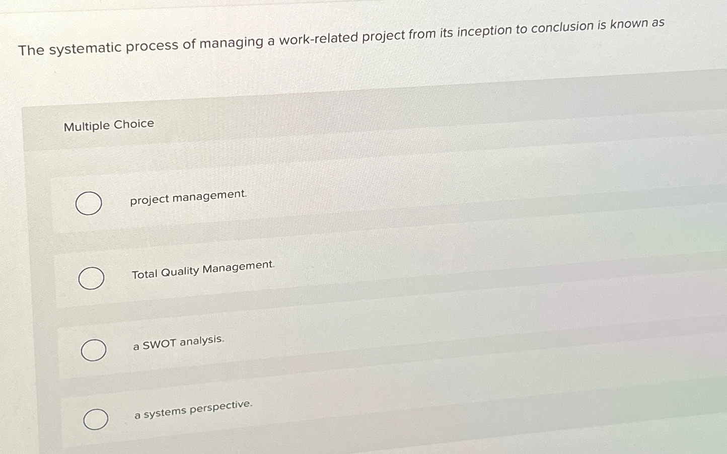  The systematic process of managing a work-related project from its inception