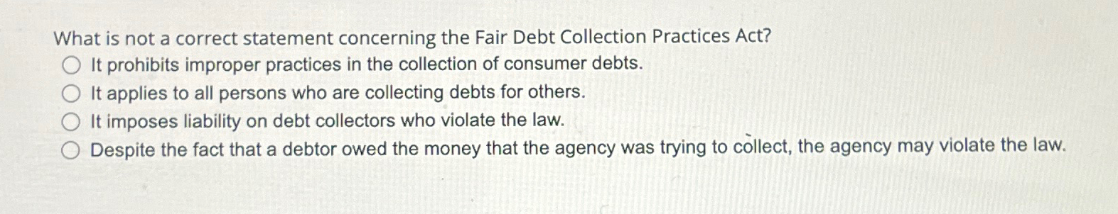  What is not a correct statement concerning the Fair Debt Collection