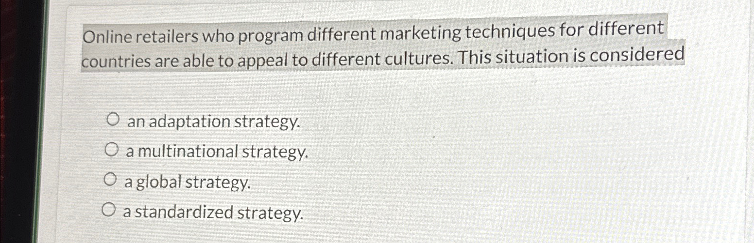  Online retailers who program different marketing techniques for different countries are