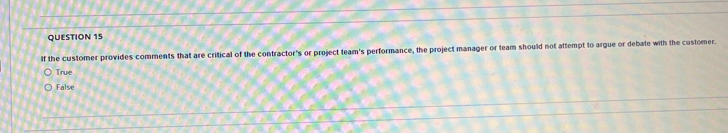  QUESTION 15 If the customer provides comments that are critical of