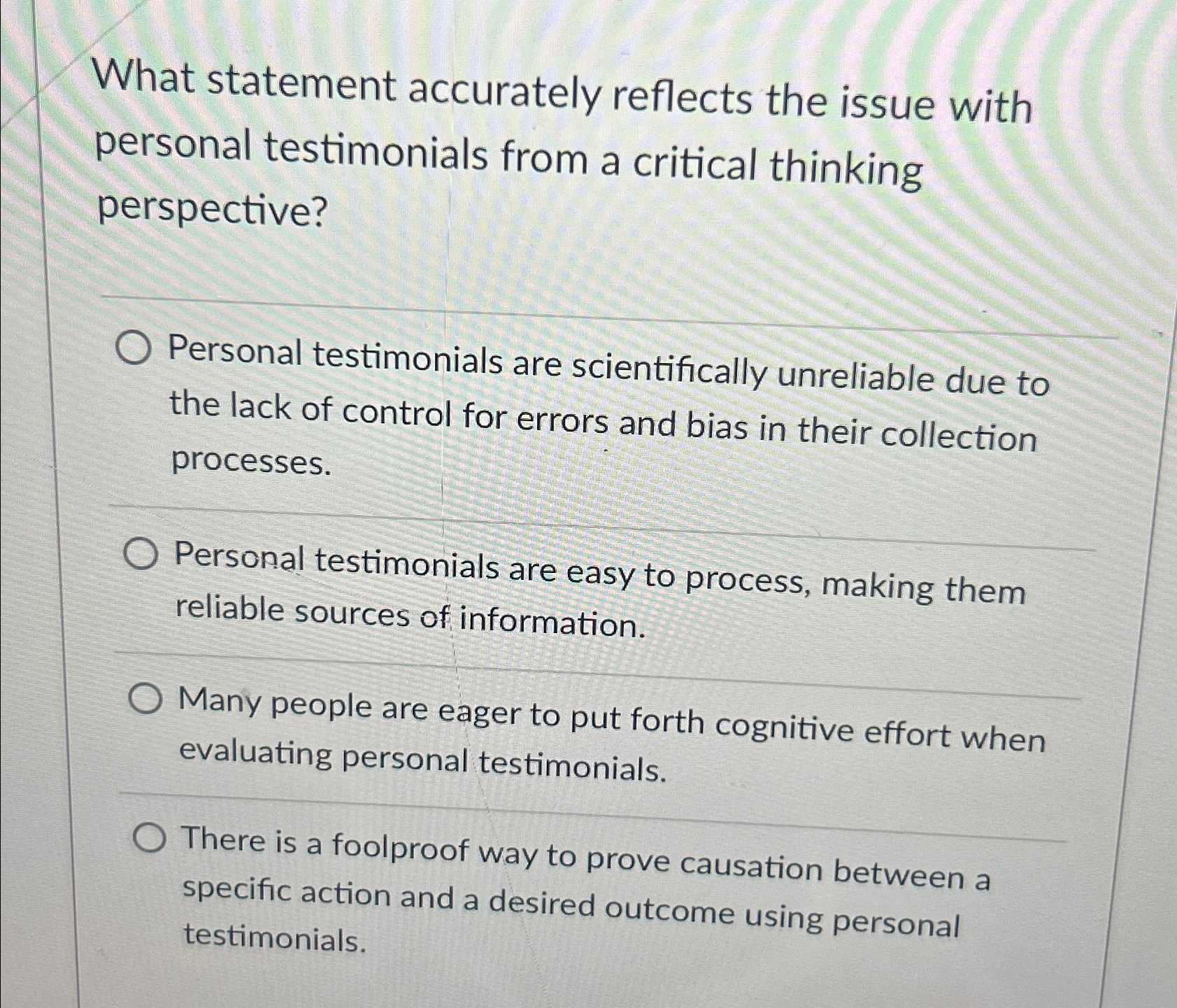  What statement accurately reflects the issue with personal testimonials from a