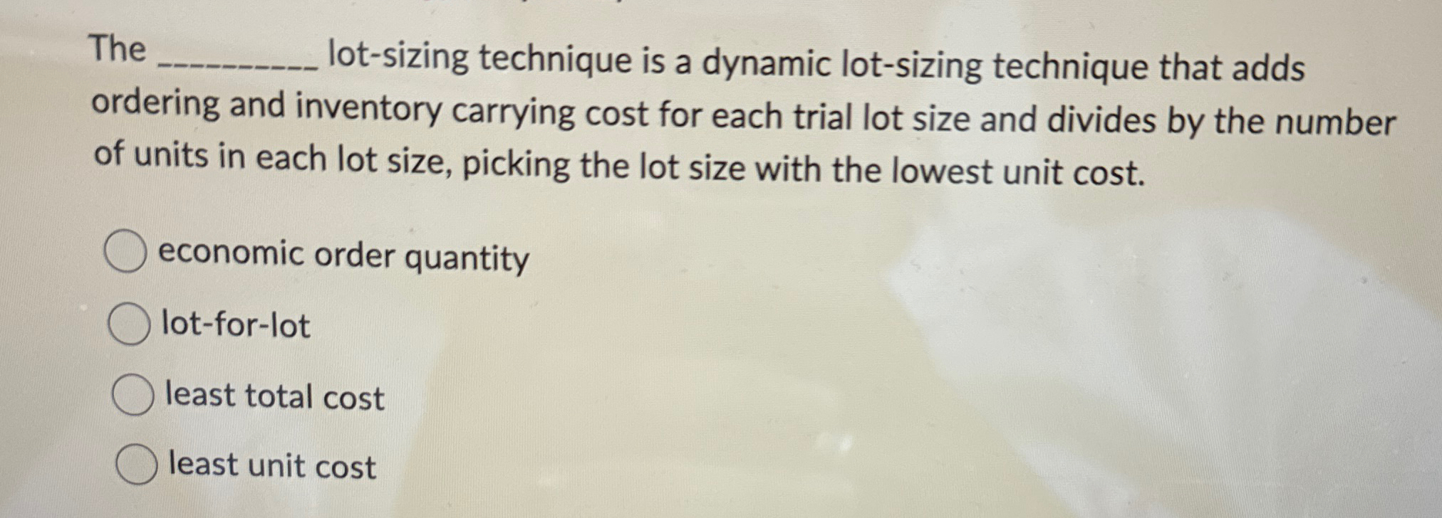  The lot-sizing technique is a dynamic lot-sizing technique that adds ordering