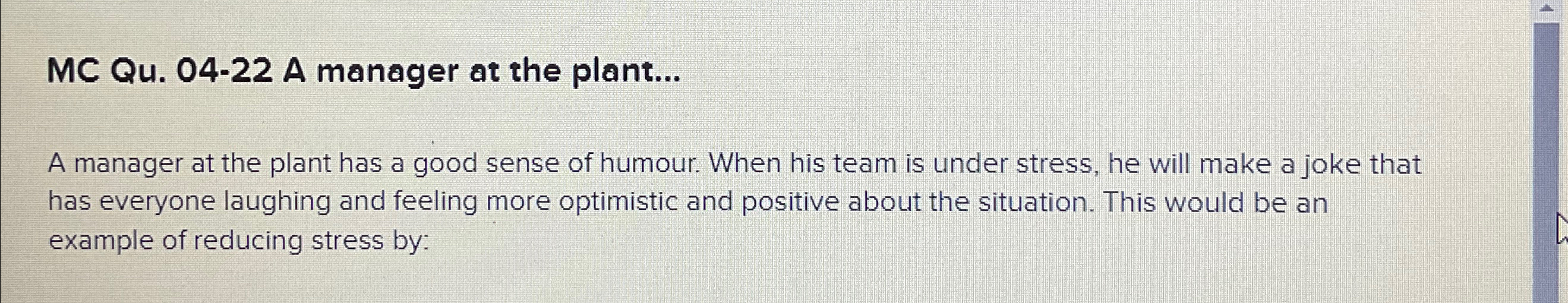  MC Qu.04-22 A manager at the plant... A manager at the