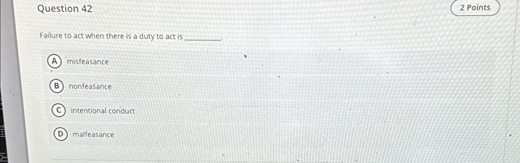  Question 42 Failure to act when there is a duty to