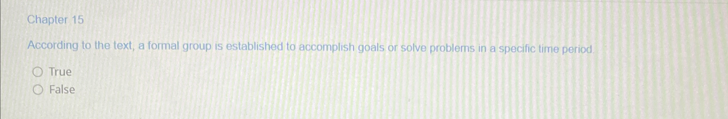  Chapter 15 According to the text, a formal group is established