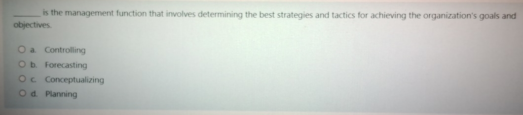  is the management function that involves determining the best strategies and