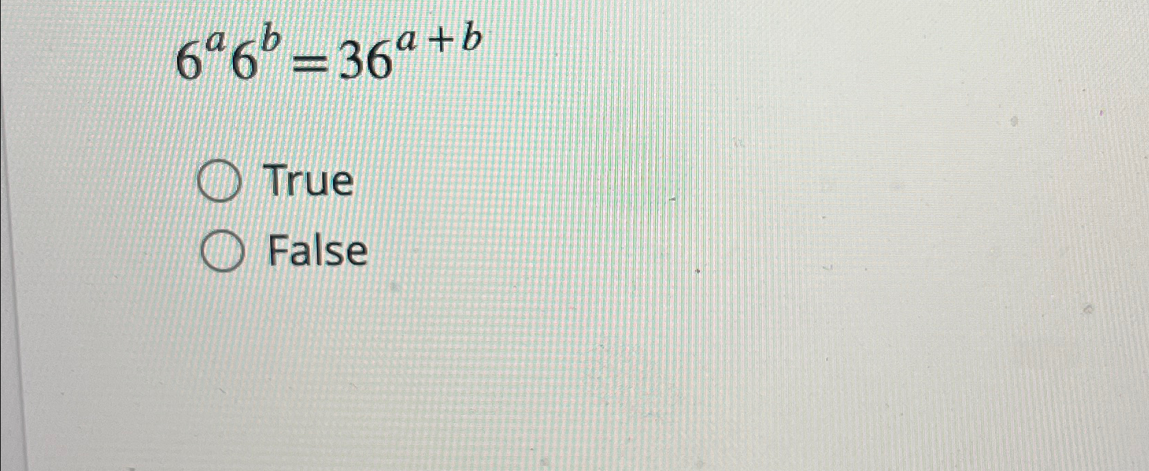  6a6b=36a+b True False 