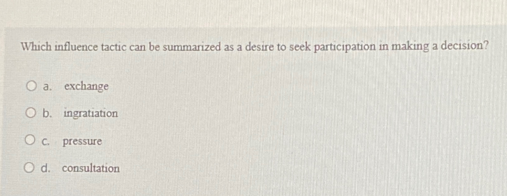  Which influence tactic can be summarized as a desire to seek
