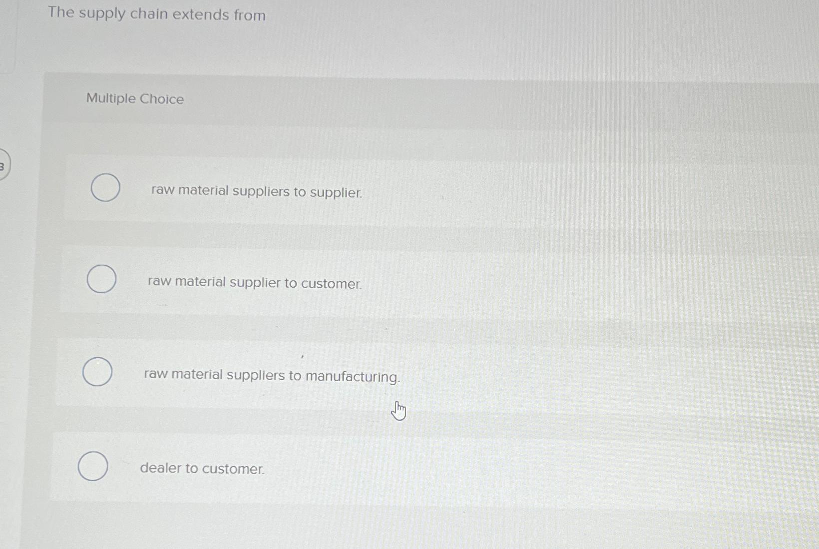  The supply chain extends from Multiple Choice raw material suppliers to