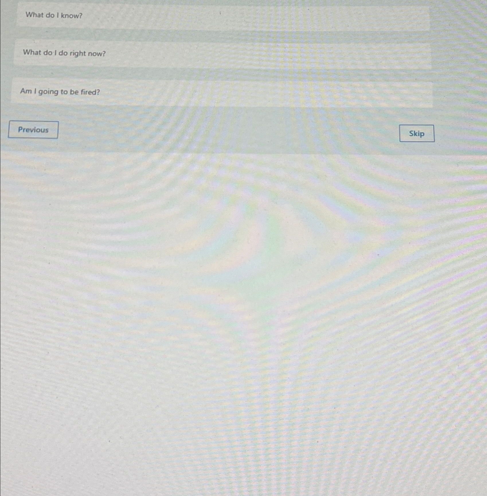  What do I know? What do I do right now? Am