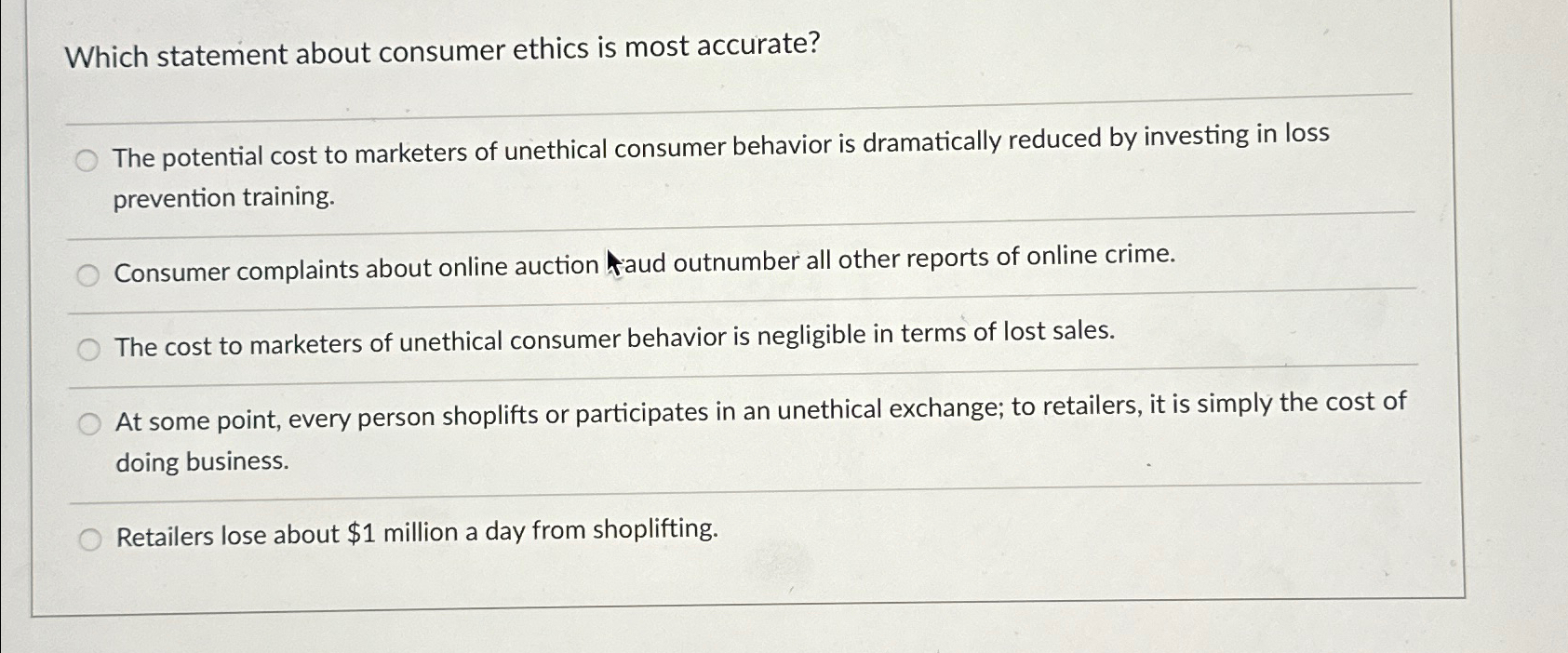  Which statement about consumer ethics is most accurate? The potential cost
