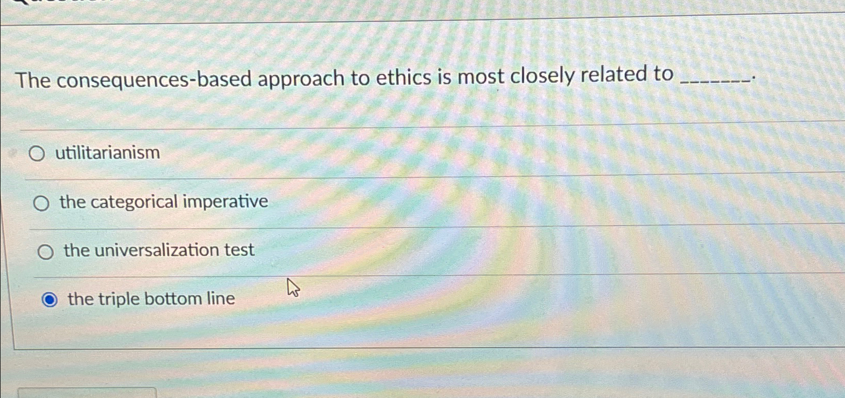  The consequences-based approach to ethics is most closely related to utilitarianism