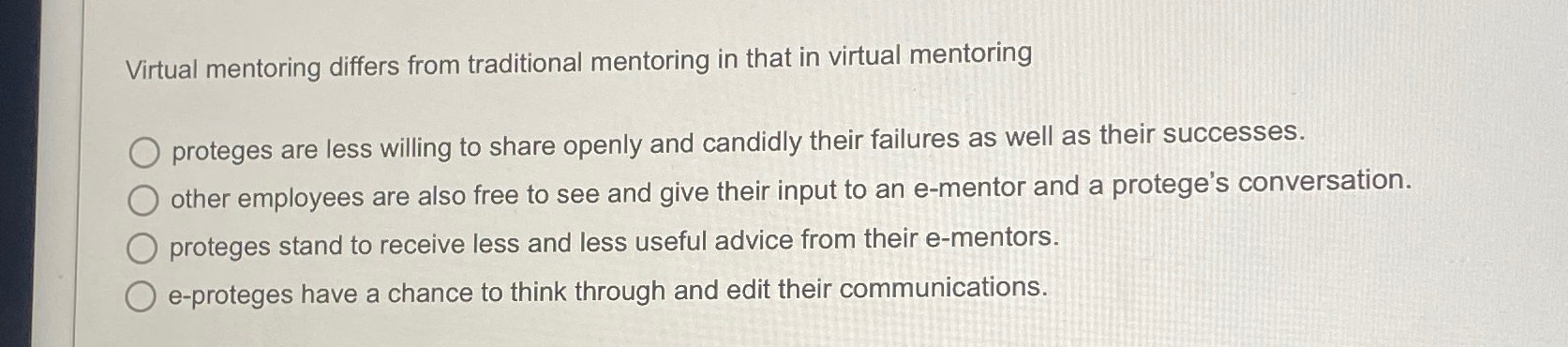  Virtual mentoring differs from traditional mentoring in that in virtual mentoring