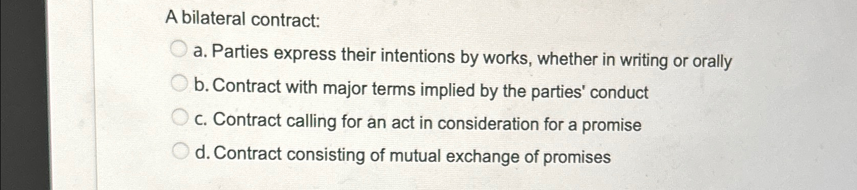  A bilateral contract: a. Parties express their intentions by works, whether