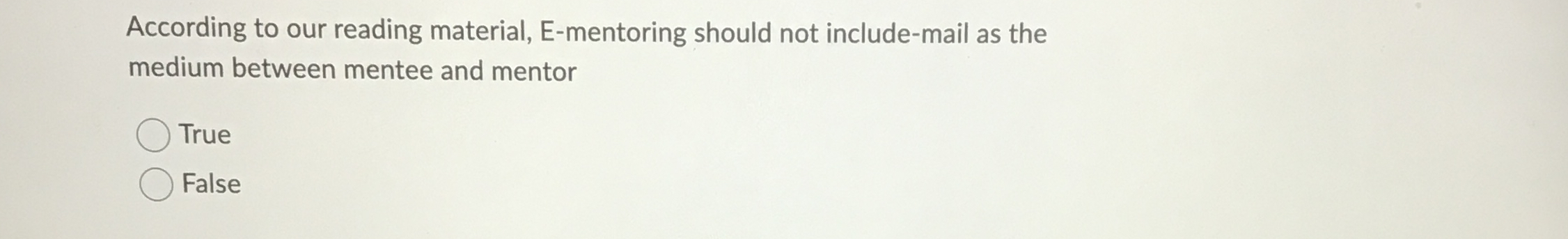  According to our reading material, E-mentoring should not include-mail as the