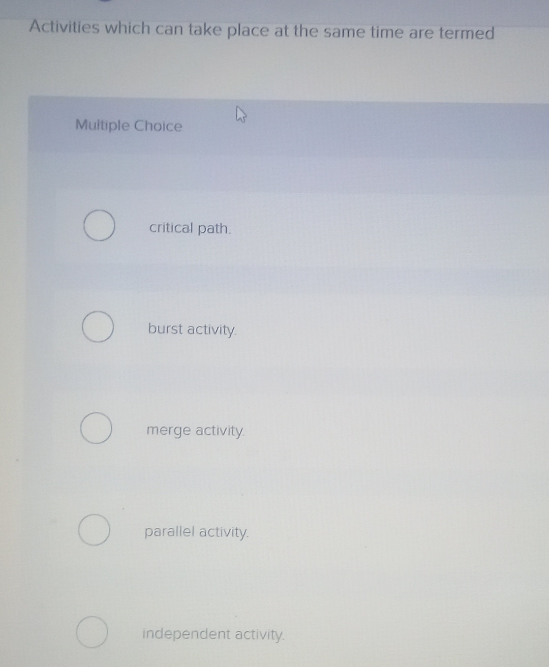  Activities which can take place at the same time are termed